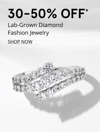 30-50% OFF* Lab-Grown Diamond Fashion Jewelry