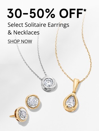 30-50% OFF* Select Solitaire Earrings and Necklaces