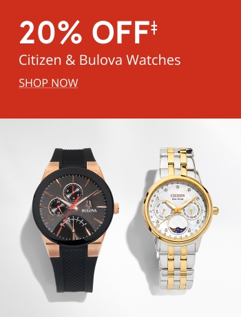 20% OFF‡ Citizen & Bulova Watches