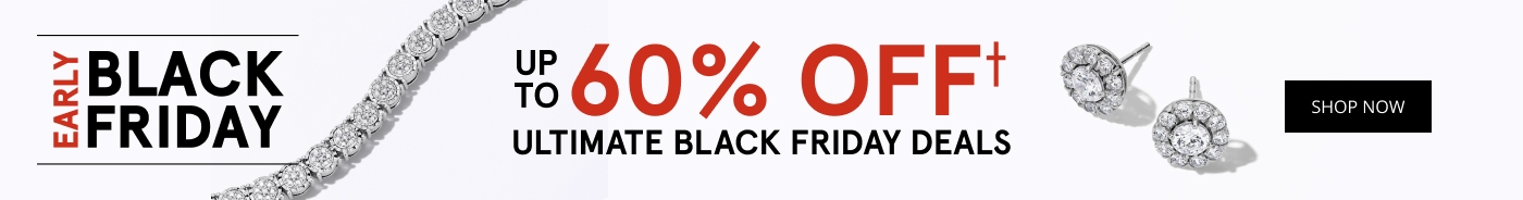 EARLY BLACK. FRIDAY UP TO 60% OFF†. ULTIMATE BLACK FRIDAY DEALS. SHOP NOW