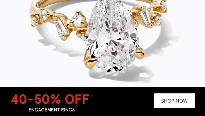 40-50% OFF* Engagement Rings