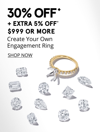 30% off create your own engagement ring and extra 5% off orders $999 or more