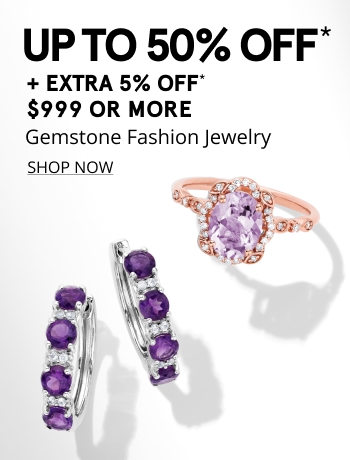 Up to 50% off gemstone jewelry and extra 5% off if you spend $999 or more