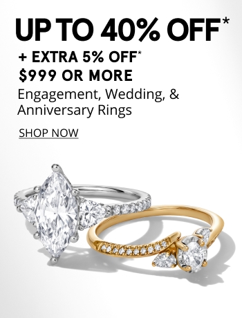up to 40% off engagement, wedding, and anniversary rings and extra 5% off orders $999 or more
