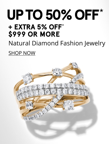 Up to 50% off natural diamond fashion jewelry and take an extra 5% off purchases $999 or more