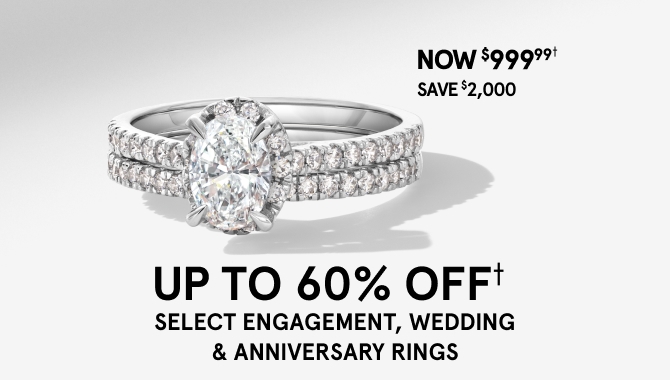 Up to 60% off select engagement, wedding and anniversary rings