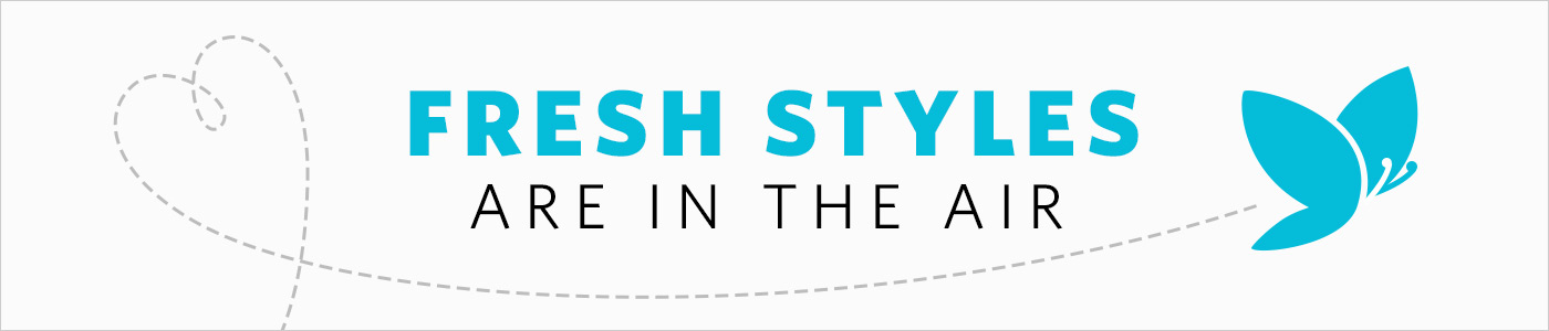 Fresh styles are in the air.